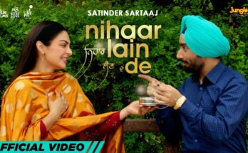 Nihaar Lain De Is A Song By Satinder Sartaaj. Lyrics Are Penned By Satinder Sartaaj While Music Is Produced By Beat Minister. Official Music Video Is Released On Official Channel.