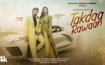 Takdaa Rawaan Is A Song By Sachet-Parampara. Lyrics Are Penned By Kumaar While Music Is Produced By Adil Shaikh. Official Music Video Is Released On Official Channel.