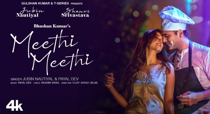 Meethi Meethi Is A Song By Jubin Nautiyal, Payal Dev. Lyrics Are Penned By Rashmi Virag While Music Is Produced By Vijay Sing. Official Music Video Is Released On Official Channel.