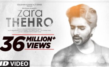 Zara Thehro Is A Song By Armaan Malik, Tulsi Kumar. Lyrics Are Penned By Rashmi Virag While Music Is Produced By Daboo Malik and Trigger Happy. Official Music Video Is Released On Official Channel.