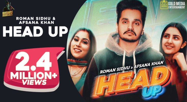 Head Up Is A Song By Roman Sidhu, Afsana Khan. Lyrics Are Penned By Mani Reddu While Music Is Produced By Japjeet Dhillon. Official Music Video Is Released On Official Channel.