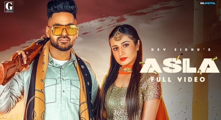 Asla Is A Song By Dev Sidhu, Afsana Khan. Lyrics Are Penned By Golu Aujla While Music Is Produced By Rav Dhillon. Official Music Video Is Released On Official Channel.