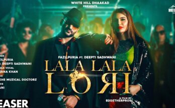 Lala Lala Lori Is A Song By Fazilpuria, Afsana Khan. Lyrics Are Penned By Jaani While Music Is Produced By Gunbir Singh Sidhu, Manmord Sidhu. Official Music Video Is Released On Official Channel.