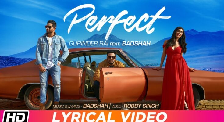 Perfect Is A Song By Gurinder Rai Feat. Badshah. Lyrics Are Penned By Badshah While Music Is Produced By Badshah. Official Music Video Is Released On Official Channel.