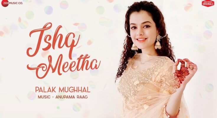 Ishq Meetha Is A Song By Palak Muchhal . Lyrics Are Penned By Ajay Bawa While Music Is Produced By Aditya Dev. Official Music Video Is Released On Official Channel.