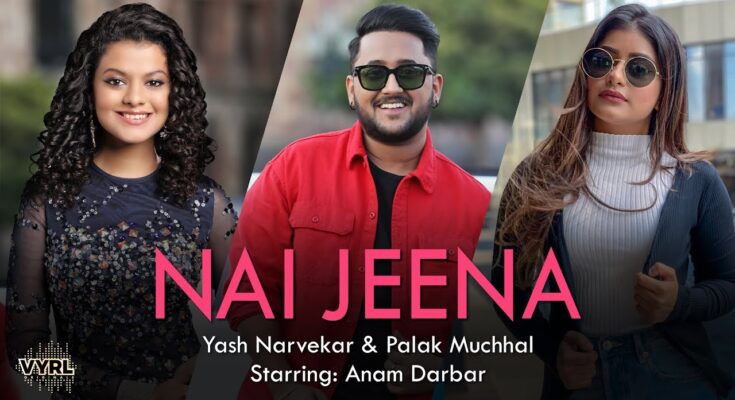 Nai Jeena Is A Song By Yash Narvekar & Palak Muchhal. Lyrics Are Penned By Kumaar While Music Is Produced By Denny and Yash Narvekar. Official Music Video Is Released On Official Channel.