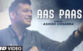 Aas Paas Is A Song By Ashish Chhabra. Lyrics Are Penned By Pulkit Rishi While Music Is Produced By Ashish Chhabra. Official Music Video Is Released On Official Channel.