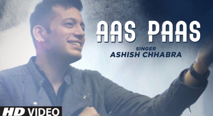 Aas Paas Is A Song By Ashish Chhabra. Lyrics Are Penned By Pulkit Rishi While Music Is Produced By Ashish Chhabra. Official Music Video Is Released On Official Channel.