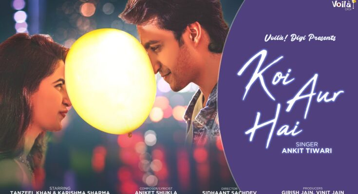 Koi Aur Hai Is A Song By Ankit Tiwari. Lyrics Are Penned By Aniket Shukla While Music Is Produced By Sidhaant Sachdev. Official Music Video Is Released On Official Channel.