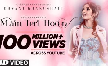 Main Teri Hoon Is A Song By Dhvani Bhanushali. Lyrics Are Penned By Priya Panchal While Music Is Produced By Radhika Rao & Vinay Sapru. Official Music Video Is Released On Official Channel.