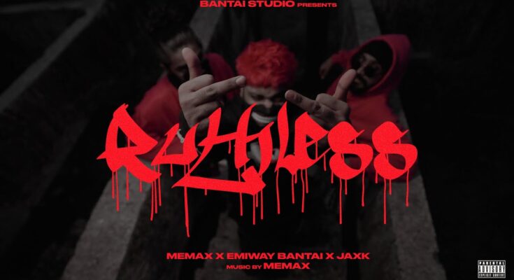 Ruthless Is A Song By Emiway, MEMAX and JAXK. Lyrics Are Penned By Emiway, MEMAX and JAXK While Music Is Produced By MEMAX. Official Music Video Is Released On Official Channel.