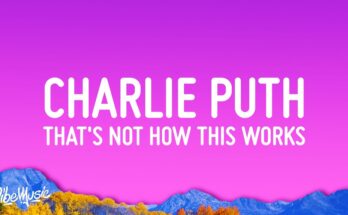 That’s Not How This Works Is A Song By Charlie Puth. Lyrics Are Penned By Charlie While Music Is Produced By Charlie Puth. Official Music Video Is Released On Official Channel.