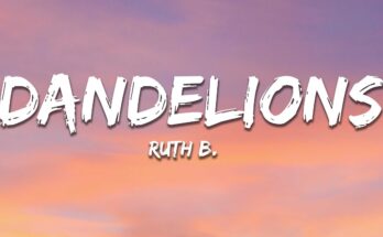 Ruth B. - Dandelions Lyrics - Ruth B.