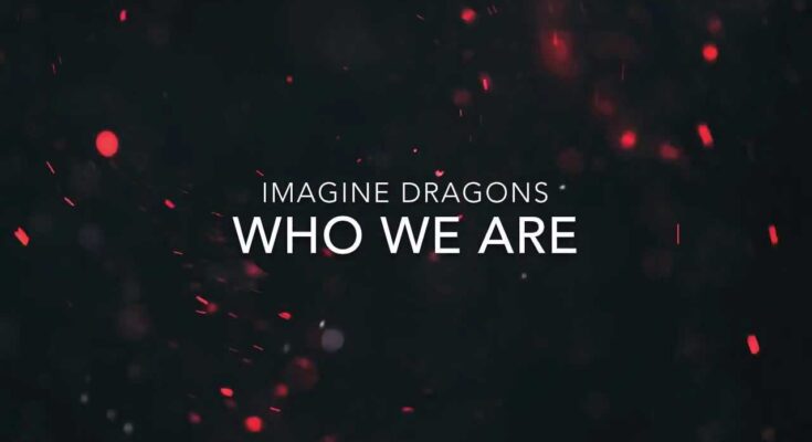 Who We Are Is A Song By Imagine Dragons. Lyrics Are Penned By Alexander GrantBen McKeeJosh MosserDaniel PlatzmanDan ReynoldsWayne Sermon While Music Is Produced By Alexander GrantJosh Mosser. Official Music Video Is Released On Official Channel.