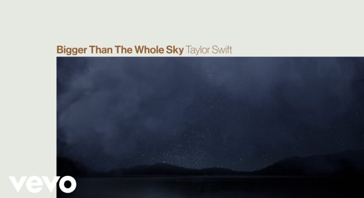 Bigger Than The Whole Sky Is A Song By Taylor Swift. Lyrics Are Penned By Taylor Swift While Music Is Produced By Taylor SwiftJack Antonoff. Official Music Video Is Released On Official Channel.