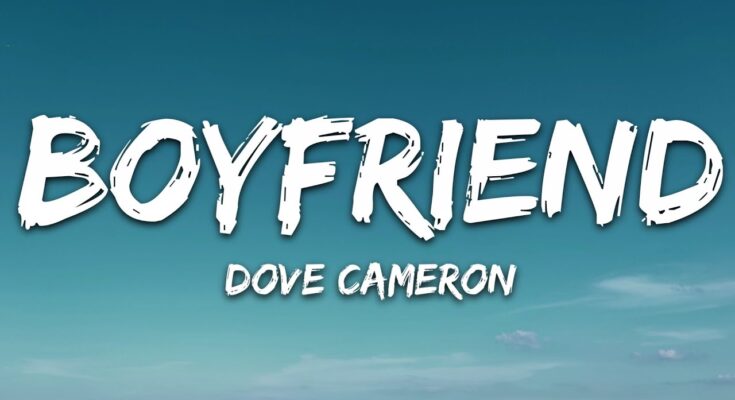 Boyfriend Is A Song By Dove Cameron . Lyrics Are Penned By DelaceyDove CameronEvan BlairSkyler Stonestreet While Music Is Produced By Evan Blair. Official Music Video Is Released On Official Channel.